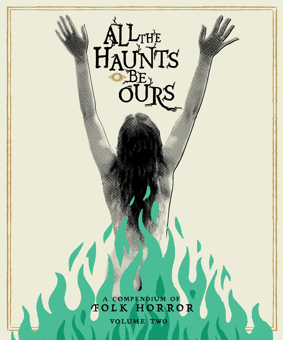 All The Haunts Be Ours: A Compendium Of Folk Horror Vol. 2