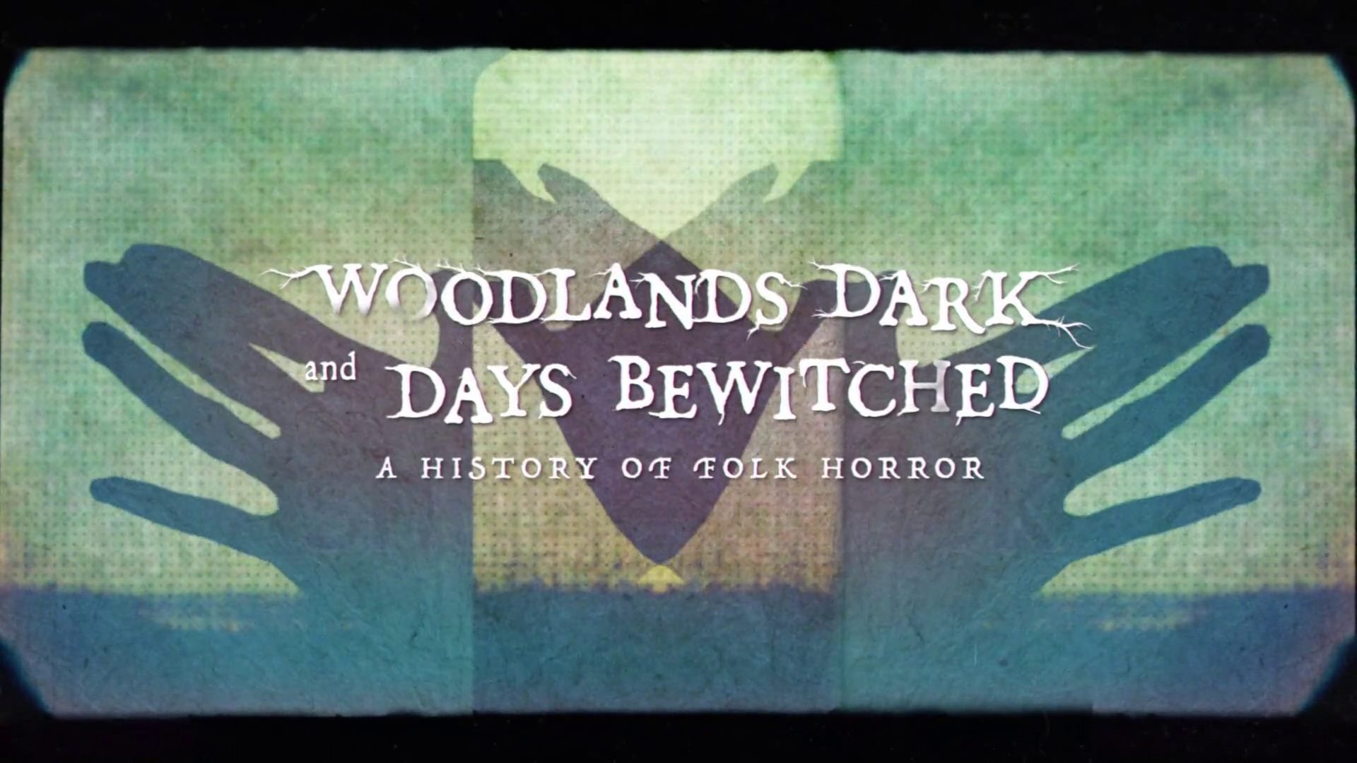 Woodlands Dark and Days Bewitched: A History of Folk Horror [Blu